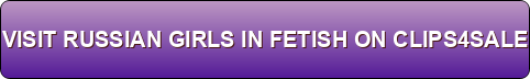 button-russian-girls-in-fetish-clips4sale